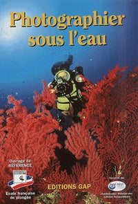 Photographier sous l'eau - du plaisir à la passion, de la technique à l'art