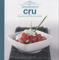 Simplement cru: Des produits frais pour une cuisine parfumée
