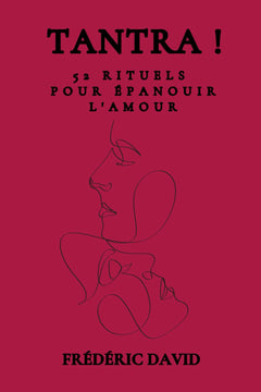 TANTRA !: 52 rituels pour épanouir l'amour