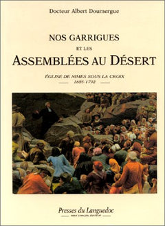 Nos garrigues et les assemblées au Désert - Église de Nîmes sous la croix, 1685-1792