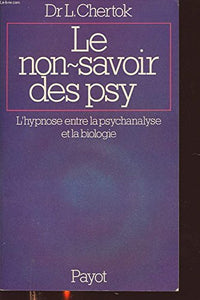 Le non-savoir des psy / l'hypnose entre la psychanalyse et la biologie