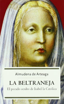 La Beltraneja: el pecado oculto de Isabel la Católica (Historia)