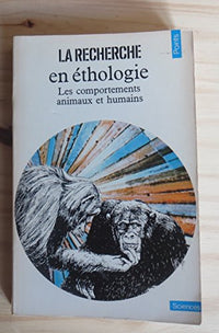 La Recherche en éthologie: Les comportements animaux et humains