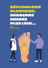 Réflexologie plantaire, avançons encore plus loin: Manuel de formation en réflexologie