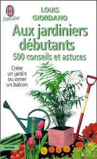 500 conseils et astuces aux jardiniers débutants