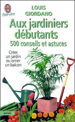 500 conseils et astuces aux jardiniers débutants