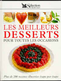 Les Meilleurs desserts pour toutes les occasions. plus de 200 recettes