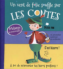 Un vent de folie souffle sur les contes: Mélange les personnages ! A toi de réinventer tes héros préférés !
