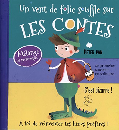 Un vent de folie souffle sur les contes: Mélange les personnages ! A toi de réinventer tes héros préférés !