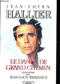Jean-Edern Hallier: Le dandy de grand chemin