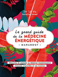Le grand livre de la médecine énergétique