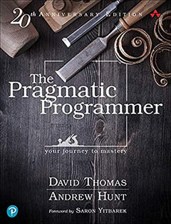 The Pragmatic Programmer: your journey to mastery, 20th Anniversary Edition