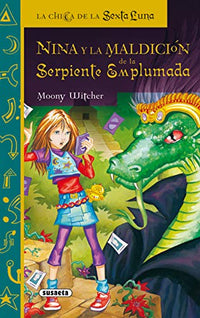 Nina y La Maldición De La Serpiente Emplumada (La chica de la sexta luna)