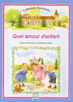 Quel amour d'enfant !: D'après l'oeuvre de la Comtesse de Ségur