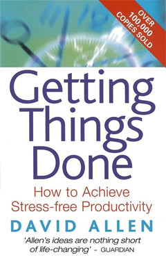 Getting Things Done: How to achieve stress-free productivity