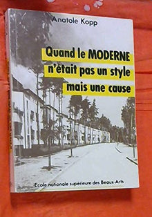 Quand le moderne n'était pas un style mais une cause