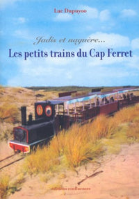 Jadis et naguère, les petits trains du Cap Ferret