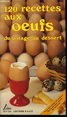 120 recettes aux oeufs: Du potager au dessert