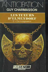 La vengeance (Les Tueurs d'Elmendorf, tome 1)