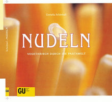 Nudeln. Vegetarisch durch die Pastawelt