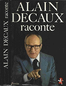 Alain Decaux Raconte. Tome 1