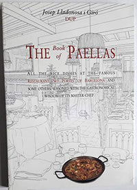 The book of paellas : all the rice dishes at the famous restaurante 7 portes of Barcelona and others, seasoned with the gastronomical wisdom of its master chef