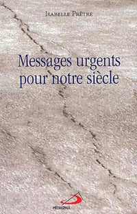 Messages Urgents Pour Notre Siecle. Francois De Sales Et Therese De Lisieux S'Adressent A Nous