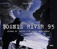 Bosnie hiver 1995 - Journal de marche d'un casque bleu