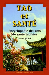 Tao et santé - encyclopédie des arts de santé taoïstes