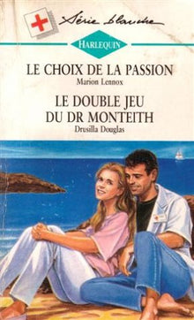 Le choix de la passion suivi de Le double jeu du Dr Monteith
