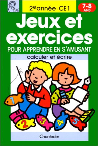 Jeux et exercices pour apprendre en s'amusant 7-8 ans - CE1