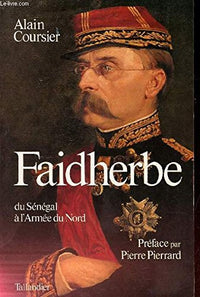 Faidherbe, 1818-1889: Du Senegal a l'armee du Nord
