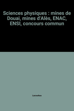 Sciences physiques : mines de Douai, mines d'Alès, ENAC, ENSI, concours commun