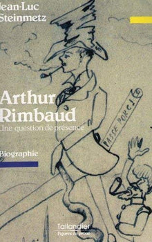 Arthur Rimbaud, une question de présence