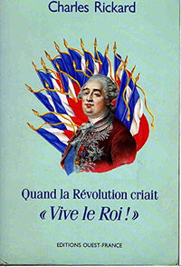 Quand la révolution criait "vive le Roi !"