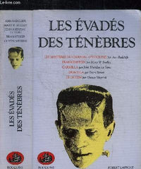 Les evadés des ténèbres : Les mystères du château d'Udolphe - Frankenstein - Carmilla - Le Fanu - Le Golem