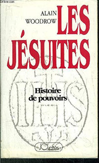 Les Jésuites: Histoire de pouvoirs