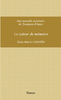 Une nouvelle aventure de Jeanjean d'Aups: Le voleur de mémoire