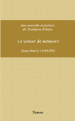 Une nouvelle aventure de Jeanjean d'Aups: Le voleur de mémoire