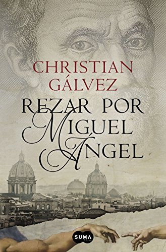 Rezar por Miguel Ángel (Crónicas del Renacimiento 2)