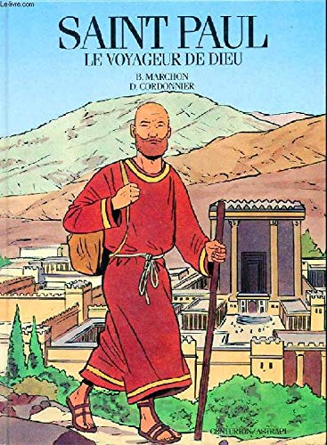 Les chercheurs de Dieu, Tome 08: Saint Paul le voyageur