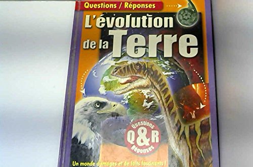 L'évolution de la Terre : Un monde d'images et de faits fascinants (Questions-réponses)
