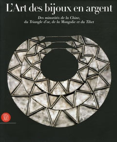 L'art des bijoux en argent: DES MINORITES DE LA CHINE, DU TRIANGLE D'OR, DE LA MONGOLIE, ET DU TIBET