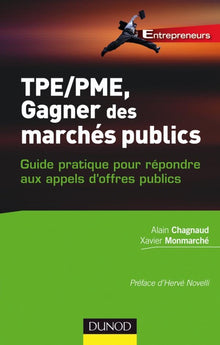 TPE-PME, gagner des marchés publics: Guide pratique pour répondre aux appels d'offres publics