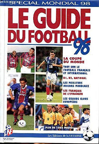 LE GUIDE DU FOOTBALL 1998 LA COUPE DU MONDE D1 D2 NATIONAL LES FRANCAIS A L'ETRANGER