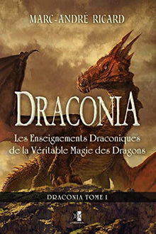 Draconia: Les Enseignements Draconiques de la Véritable Magie des Dragons