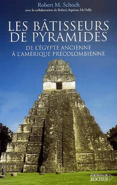 Les Bâtisseurs de pyramides : De l'Égypte ancienne à l'Amérique pré-colombienne