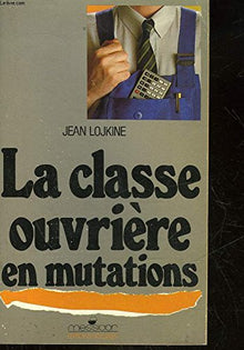 La classe ouvrière en mutations