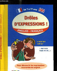 Drôles d'expressions: Pour découvrir les expressions courantes en anglais