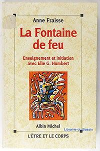 La Fontaine de Feu - Enseignement et Initiation avec Elie G. Humbert
